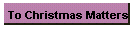 http://www.tonsofmatters.com/christmasmatters.html